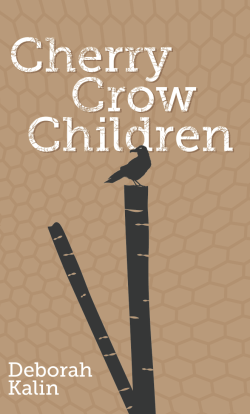 Cherry Crow Children - A collection by Deborah Kalin